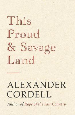 This Proud and Savage Land - Alexander Cordell - cover
