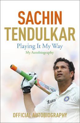 Playing It My Way: My Autobiography - Sachin Tendulkar - cover