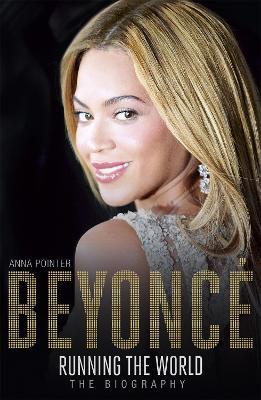 Beyonce: Running the World: The Biography - Anna Pointer - cover