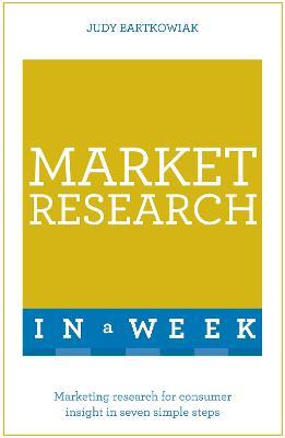 Market Research In A Week: Market Research In Seven Simple Steps - Judy Bartkowiak - cover
