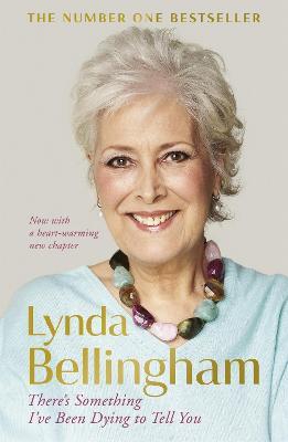 There's Something I've Been Dying to Tell You: The uplifting bestseller - Lynda Bellingham - cover
