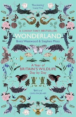Wonderland: A Year of Britain's Wildlife, Day by Day - Brett Westwood,Stephen Moss - cover