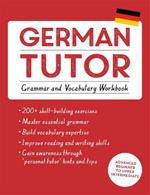 German Tutor: Grammar and Vocabulary Workbook (Learn German with Teach Yourself): Advanced beginner to upper intermediate course