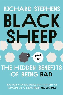 Black Sheep: The Hidden Benefits of Being Bad - Richard Stephens - cover