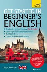 Beginner's English (Learn BRITISH English as a Foreign Language): A short four-skills foundation course in EFL / ESL