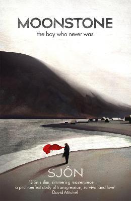 Moonstone: The Boy Who Never Was: Winner of the Swedish Academy's Nordic Prize 2023 - Sjón - cover