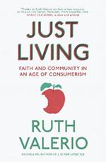 Just Living: Faith and Community in an Age of Consumerism