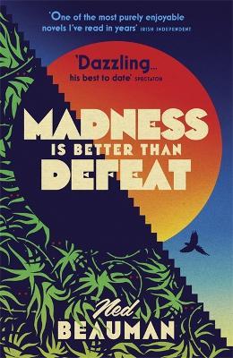 Madness is Better than Defeat - Ned Beauman - cover