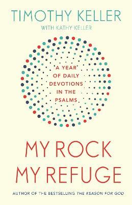 My Rock; My Refuge: A Year of Daily Devotions in the Psalms (US title: The Songs of Jesus) - Timothy Keller - cover