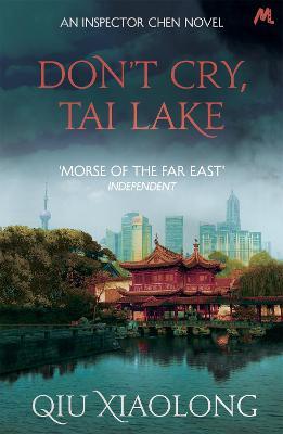 Don't Cry, Tai Lake: Inspector Chen 7 - Qiu Xiaolong - cover