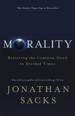 Morality: Restoring the Common Good in Divided Times - Jonathan Sacks - cover