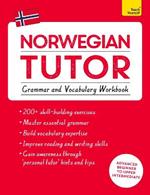 Norwegian Tutor: Grammar and Vocabulary Workbook (Learn Norwegian with Teach Yourself): Advanced beginner to upper intermediate course