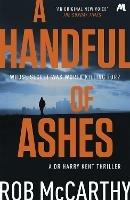 A Handful of Ashes: Dr Harry Kent Book 2 - Rob McCarthy - cover