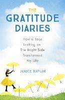 The Gratitude Diaries: How A Year Of Living Gratefully Changed My Life