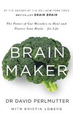 Brain Maker: The Power of Gut Microbes to Heal and Protect Your Brain - for Life