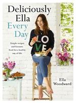Deliciously Ella Every Day: Simple recipes and fantastic food for a healthy way of life