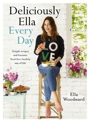 Deliciously Ella Every Day: Simple recipes and fantastic food for a healthy way of life - Ella Mills (Woodward) - cover