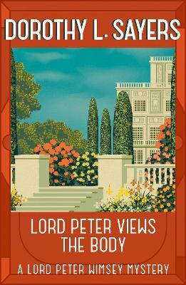 Lord Peter Views the Body: The Queen of Golden age detective fiction - Dorothy L Sayers - cover