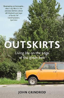 Outskirts: Living Life on the Edge of the Green Belt - John Grindrod - cover