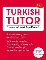 Turkish Tutor: Grammar and Vocabulary Workbook (Learn Turkish with Teach Yourself): Advanced beginner to upper intermediate course - Emine Çakir,Ayse Akca,Berna Akça - cover