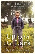 Up With The Lark: My Life On the Land