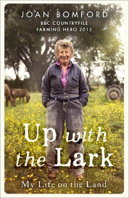 Up With The Lark: My Life On the Land - Joan Bomford - cover