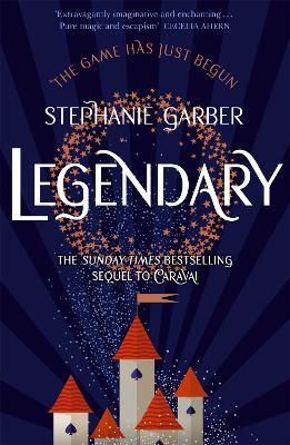 Legendary: The magical Sunday Times bestselling sequel to Caraval - Stephanie Garber - cover