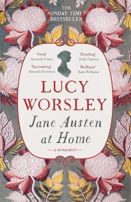 Jane Austen at Home: A Biography - Lucy Worsley - cover