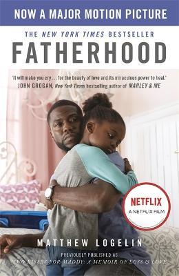 Fatherhood: Now a Major Motion Picture on Netflix - Matt Logelin - cover
