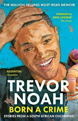 Born A Crime: Stories from a South African Childhood - Trevor Noah - cover