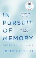 In Pursuit of Memory: The Fight Against Alzheimer's: Shortlisted for the Royal Society Prize - Joseph Jebelli - cover