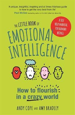 The Little Book of Emotional Intelligence: How to Flourish in a Crazy World - Andy Cope,Amy Bradley - cover