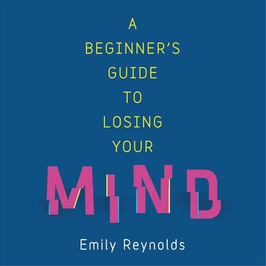 A Beginner's Guide to Losing Your Mind