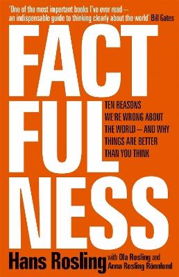 Factfulness: Ten Reasons We're Wrong About The World - And Why Things Are Better Than You Think - Hans Rosling,Ola Rosling,Anna Rosling Roennlund - cover