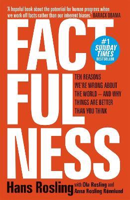 Factfulness: Ten Reasons We're Wrong About The World - And Why Things Are Better Than You Think - Hans Rosling,Ola Rosling,Anna Rosling Roennlund - cover