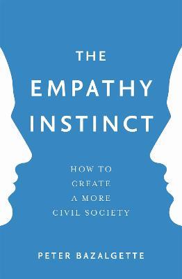 The Empathy Instinct: How to Create a More Civil Society - Peter Bazalgette - cover