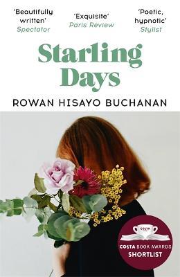 Starling Days: Shortlisted for the 2019 Costa Novel Award - Rowan Hisayo Buchanan - cover