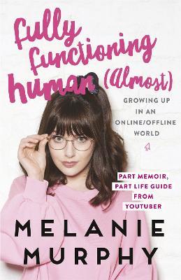 Fully Functioning Human (Almost): Living in an Online/Offline World - Melanie Murphy - cover