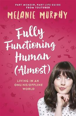 Fully Functioning Human (Almost): Living in an Online/Offline World - Melanie Murphy - cover