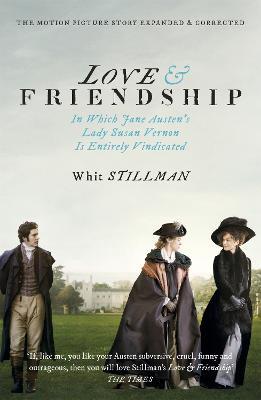Love & Friendship: In Which Jane Austen's Lady Susan Vernon is Entirely Vindicated - Now a Whit Stillman film - Whit Stillman - cover