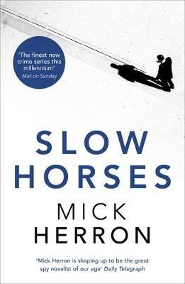 Slow Horses: Jackson Lamb Thriller 1 - Mick Herron - cover