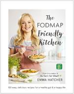 The FODMAP Friendly Kitchen Cookbook: 100 easy, delicious, recipes for a healthy gut and a happy life