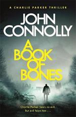 A Book of Bones: A Charlie Parker Thriller: 17.  From the No. 1 Bestselling Author of THE WOMAN IN THE WOODS