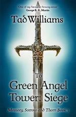 To Green Angel Tower: Siege: Memory, Sorrow & Thorn Book 3