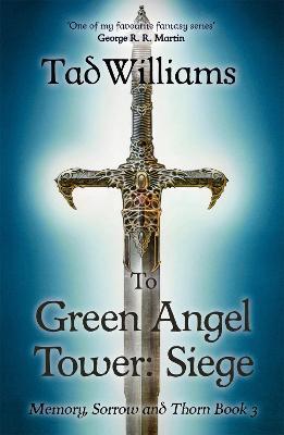 To Green Angel Tower: Siege: Memory, Sorrow & Thorn Book 3 - Tad Williams - cover