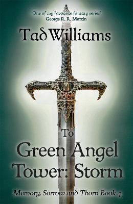 To Green Angel Tower: Storm: Memory, Sorrow & Thorn Book 4 - Tad Williams - cover