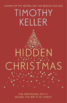 Hidden Christmas: The Surprising Truth behind the Birth of Christ - Timothy Keller - cover