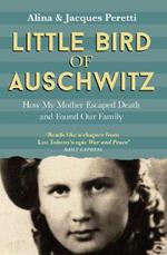 Little Bird of Auschwitz: How My Mother Escaped Death and Found Our Family