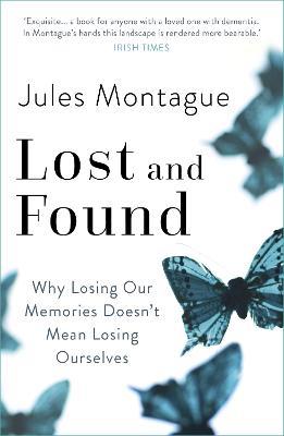 Lost and Found: Why Losing Our Memories Doesn't Mean Losing Ourselves - Jules Montague - cover