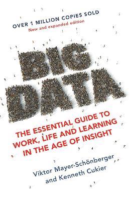 Big Data: The Essential Guide to Work, Life and Learning in the Age of Insight - Viktor Mayer-Schonberger,Kenneth Cukier - cover